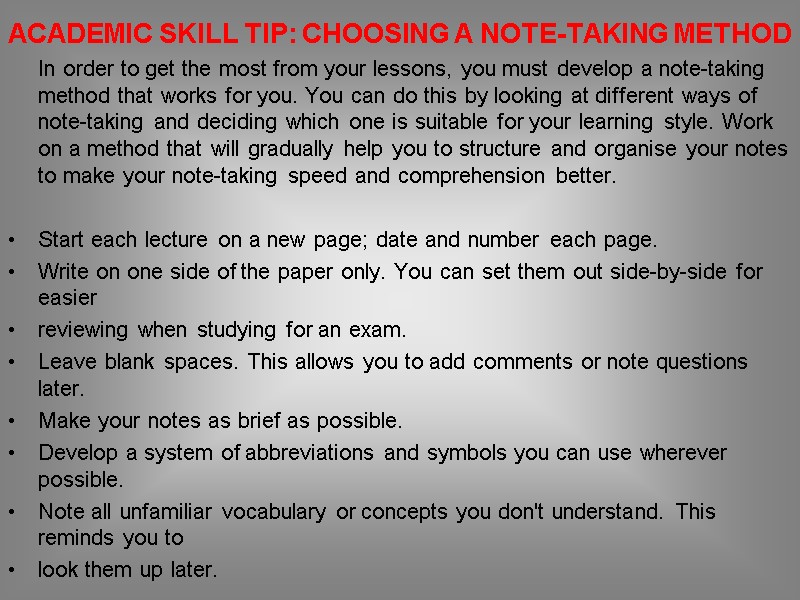 ACADEMIC SKILL TIP: CHOOSING A NOTE-TAKING METHOD  In order to get the most